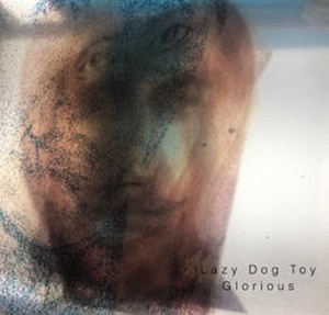 Lazy Dog Toy Release New Song 'Glorious' 