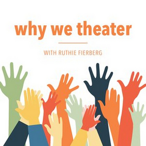 Ruthie Fierberg Launches New Podcast WHY WE THEATER Image