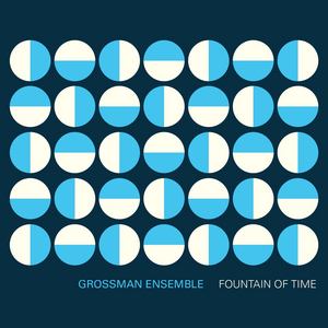 Chicago Center for Contemporary Composition's Grossman Ensemble Releases Debut Album, FOUNTAIN OF TIME 