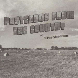Trae Sheehan To Release New Album POSTCARDS FROM THE COUNTRY 