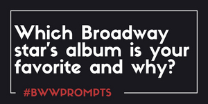 BWW Prompts: Which Broadway Star's Solo Album is Your Favorite and Why? Image