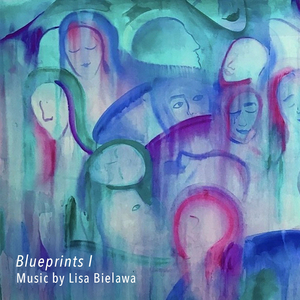 Lisa Bielawa to Release BLUEPRINTS I, Featuring Ten World Premiere Recordings 