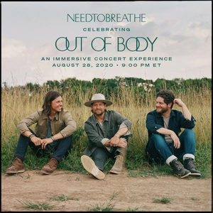 NEEDTOBREATHE Announce 'Celebrating Out Of Body' Immersive Streaming Event 