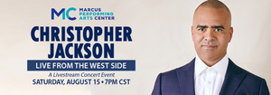 Marcus Performing Arts Center to Offer Virtual Benefit Concert CHRISTOPHER JACKSON: LIVE FROM THE WEST SIDE Image