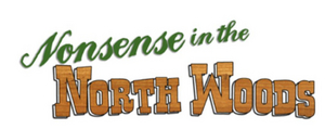 Kokomo Curtain Call Theatre Presents NONSENSE IN THE NORTH WOODS  Image