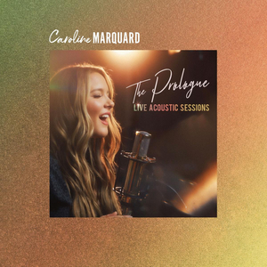 Caroline Marquard To Release 'The Prologue: Live Acoustic Sessions' August 14 