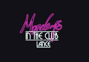 Mondays in the Club with Lance Returns August 3 