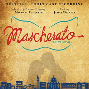 Rob Houchen, Katy Treharne & More Sing on MASCHERATO Cast Recording- Now Available! 