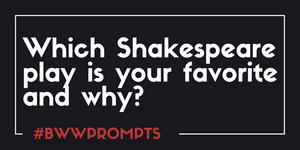 BWW Prompts: Which Shakespeare Play Is Your Favorite and Why?  Image