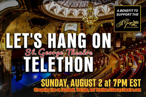 St. George Theatre Telethon LET'S HANG ON Raises Over $60,000 