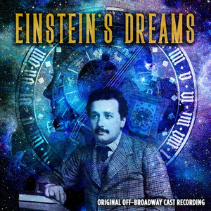 Broadway Records To Release Original Off-Broadway Cast Recording Of EINSTEIN'S DREAMS On September 10th Image