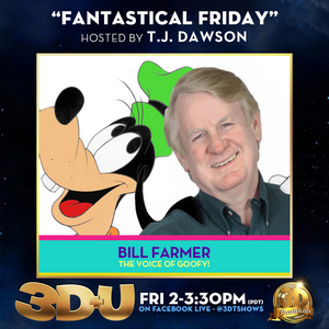 Bill Farmer (The Voice of Goofy) to Appear on 3D+U's FANTASTICAL FRIDAY 