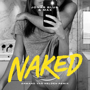 Armand Van Helden Remixes Jonas Blue & MAX's New Single 'Naked' 