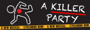 Attend the Virtual World Premiere of A KILLER PARTY - A MURDER MYSTERY MUSICAL With Capitol Center for the Arts 