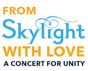 Skylight Music Theatre Announces FROM SKYLIGHT WITH LOVE: A CONCERT FOR UNITY  Image