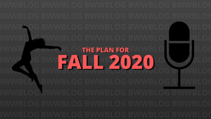 BWW Blog: I Don't Dance - My Plans for Fall 2020 