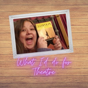BWW Blog: What I'd Do for Theatre Image
