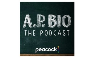 A.P. BIO: THE PODCAST ARRIVES WITH RECAPS, BEHIND-THE-SCENES STORIES AND ALL THINGS WHITLOCK HIGH! 