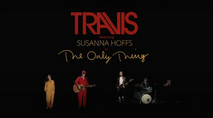 Travis Releases New Single & Video for 'The Only Thing' Image