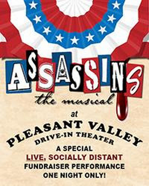 Pleasant Valley Drive-In Theater Presents Socially Distanced Fundraiser Performance of ASSASSINS 