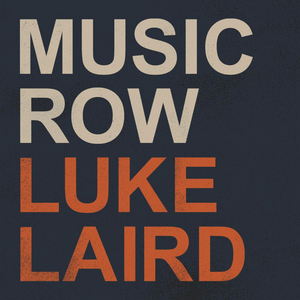 Luke Laird Announces Full Length Album 'Music Row' Releasing September 18th Image