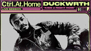 Duckwrth and Vevo Release Ctrl.At.Home Performance of 'Kiss U Right Now' 