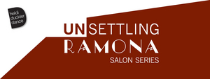 Heidi Duckler Dance Presents UNSETTLING RAMONA SALON SERIES 