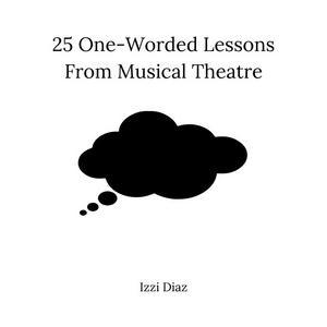 BWW Blog: 25 One-Worded Lessons from Musical Theatre Image