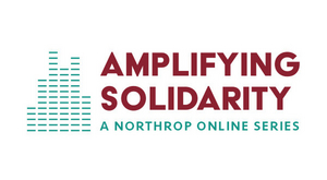 Minnesota Organizations Announce AMPLIFYING SOLIDARITY: A NORTHROP ONLINE SERIES  Image