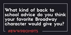 BWW Prompts: Back to School Advice From Our Readers' Favorite Characters! 