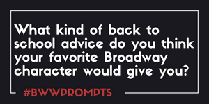BWW Prompts: Back to School Advice From Our Readers' Favorite Characters! Image