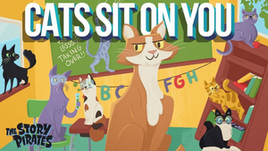 The Story Pirates Release an Album of 12 Original Songs Entitled CATS SIT ON YOU 