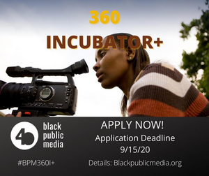 Black Public Media is Accepting Submissions for its 360 Incubator+ Program Image