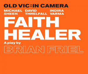 The Old Vic Announces FAITH HEALER, Starring Michael Sheen, David Threlfall and Indira Varma  Image