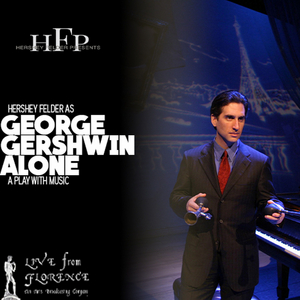 Interview: Hershey Felder of GEORGE GERSHWIN ALONE LIVESTREAM from Florence, Italy 