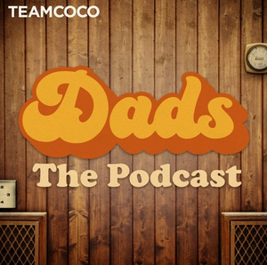 Episode One of DADS: THE PODCAST Premieres With Guest Conan O'Brien 
