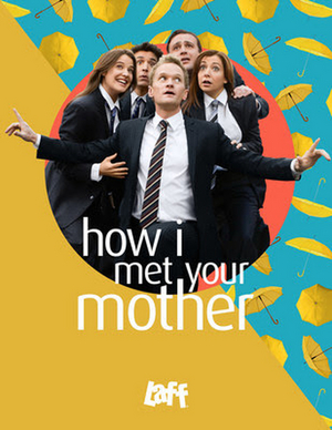 HOW I MET YOUR MOTHER Joins Laff Lineup With Two-Day Labor Day Weekend Marathon Image