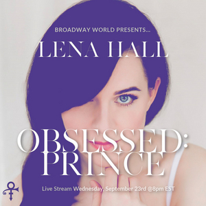 Lena Hall Announces OBSESSED: PRINCE Live Streaming Concert 9/23 Image