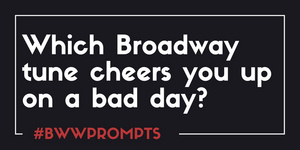 BWW Prompts: Our Fan-Picked Playlist of Cheery Broadway Tunes Image