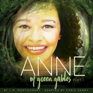 Royal Family Productions Presents ANNE OF GREEN GABLES: PART 1 Image