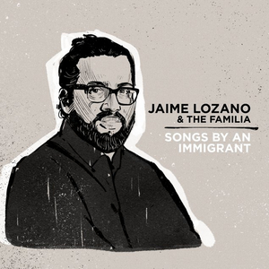 JAIME LOZANO & THE FAMILIA: SONGS BY AN IMMIGRANT to Feature Liner Notes From Lin-Manuel Miranda and More  Image