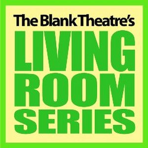 The Blank Theatre Accepting Scripts For Living Room Series 2021 Spring Lineup 