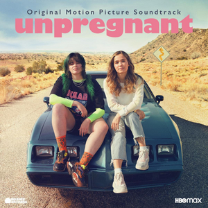Warner Records Releases UNPREGNANT Official Soundtrack 