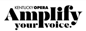 Kentucky Opera Announces 20/21 Season AMPLIFY YOUR VOICE 