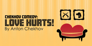 Review: CHEKHOV COMEDY: LOVE HURTS! at Gamut Theatre Group  Image