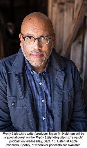 PRETTY LITTLE LIARS Writer/Producer Bryan M. Holdman to Appear on PRETTY LITTLE WINE MOMS Podcast Image