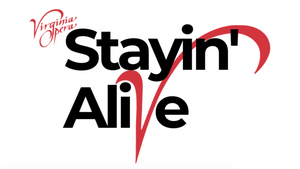 Virginia Opera Announces STAYIN' ALIVE: VIRGINIA OPERA'S ALTERNATE FALL Season  Image