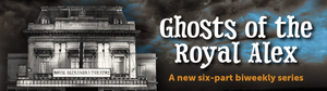 GHOSTS OF THE ROYAL ALEX Concludes 
