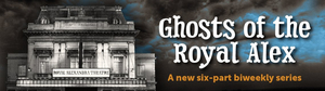 GHOSTS OF THE ROYAL ALEX Concludes Image