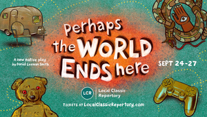 Feature: Local Classic Repertory's Virtual Season opens with PERHAPS THE WORLD ENDS HERE Image